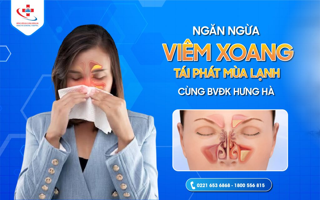 Ngăn ngừa viêm xoang tái phát mùa lạnh cùng BVĐK Hưng Hà-01