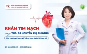 Khám tim mạch tại Hưng Yên cùng ThS.BS Nguyễn Thị Phương